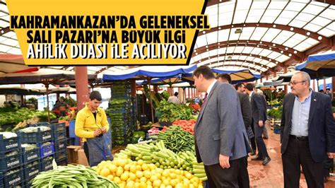 Kahramankazan ın salı pazarı ahilik geleneklerine göre açılıyor Haber