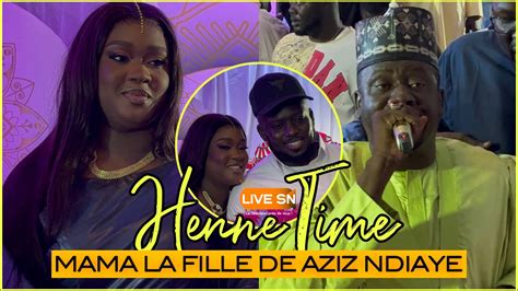 HÉNNÉ TIME MAMA LA FILLE DE AZIZ NDIAYE LA SURPRISE DE ALASSANE MBAYE