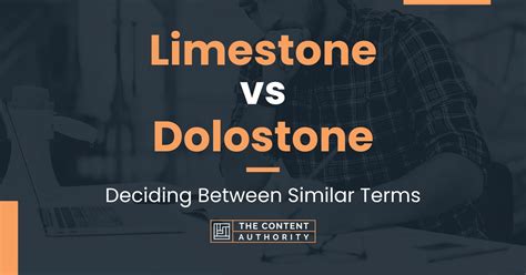 Limestone vs Dolostone: Deciding Between Similar Terms