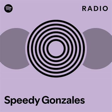 Speedy Gonzales Radio - playlist by Spotify | Spotify