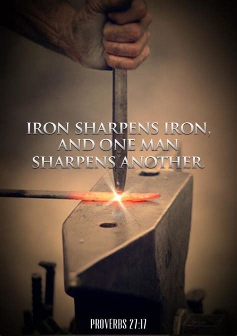 Iron sharpens iron, and one man sharpens another | Picture Quotes