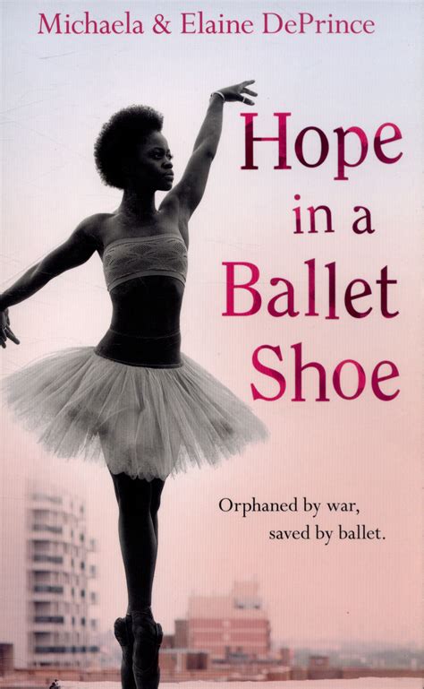 Hope In A Ballet Shoe A True Story Deprince Elaine Deprince Michaela