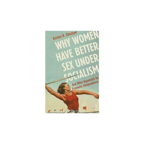 Why Women Have Better Sex Under Socialism And Other Arguments For Economic Independence Stanfords