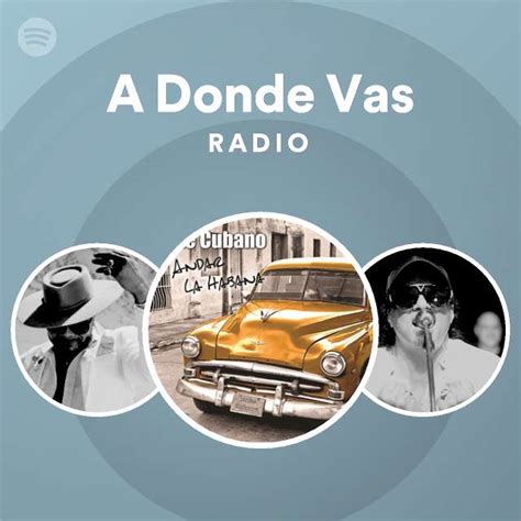 A Donde Vas Radio Playlist By Spotify Spotify