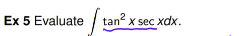 Solved Evaluate ∫﻿﻿tan2xsecxdx ﻿ Please Explain Each