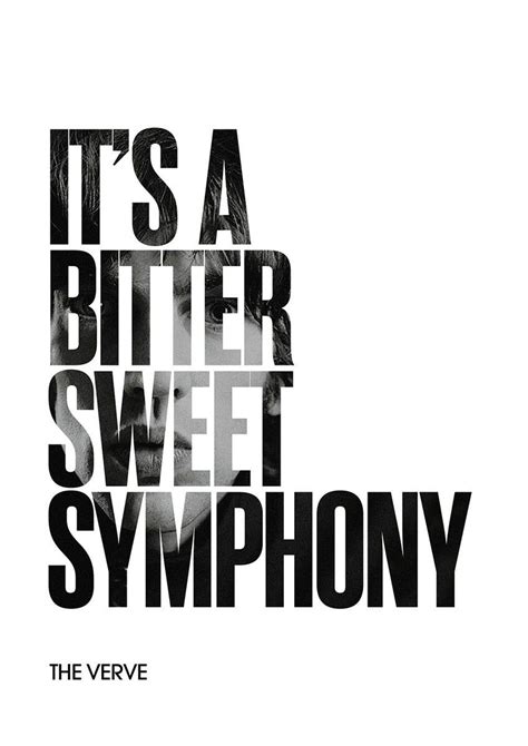 If Ever A Statement Summed Up Life Its This Its A Bittersweet Symphony This Poster