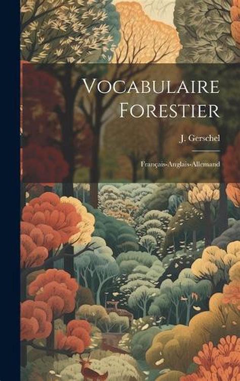 Vocabulaire Forestier Fran Ais Anglais Allemand By J Gerschel