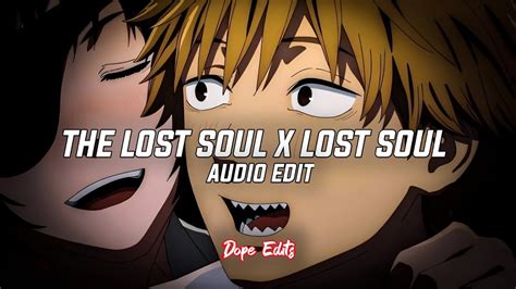 The Lost Soul X Lost Soul Nbsplv [edit Audio] Youtube