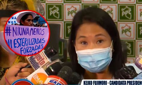 Keiko Fujimori Sobre Esterilizaciones Forzadas Fue Un Plan De