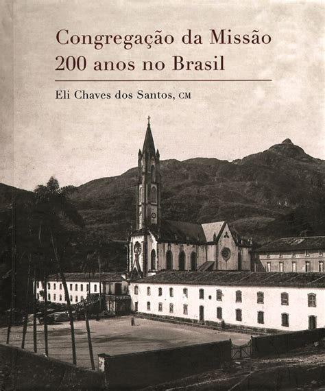 Congregação da Missão 200 anos no Brasil Instituto Humanitas