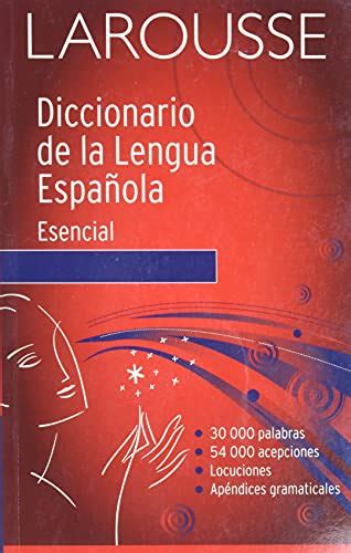 Diccionario Esencial De La Lengua Espanola Editors Of Larousse