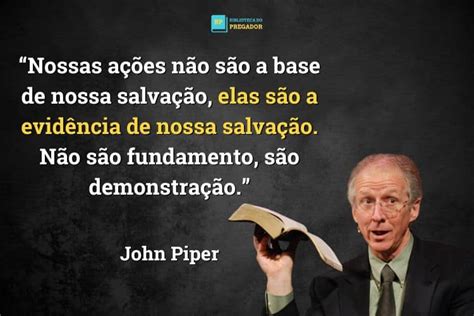 100 Melhores Frases De John Piper Que Inspiram Fé