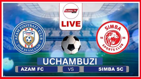 Live AZAM Vs SIMBA MZIZIMA DERBY PIRA MGUNDA TENA AZAM FC BILA