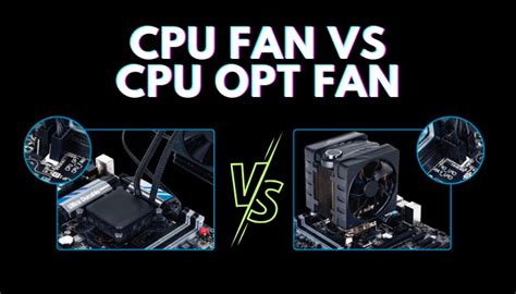 CPU FAN Vs CPU OPT FAN Differences Use Cases Explained