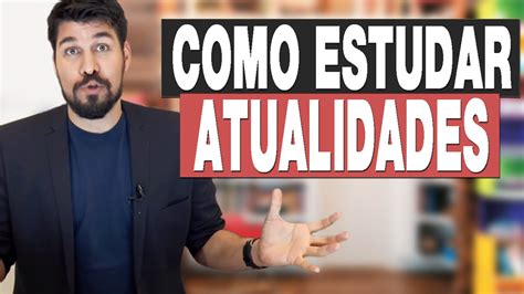 Como Estudar Atualidades Para Concurso Youtube