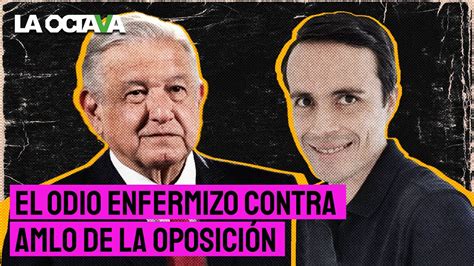 Jorge Armando Rocha Sienten Odio Enfermizo Por Amlo Cuando La