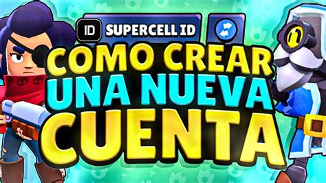 Aprende A Crear Otra Cuenta En Brawl Stars Paso A Paso Y De Manera