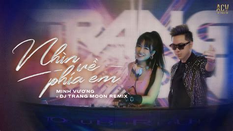 Nh N V Ph A Em Remix Minh V Ng M U Ft Dj Trang Moon Ho I Ni M L