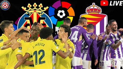 Villarreal Vs Real Valladolid Espa A Laliga Santander Jornada