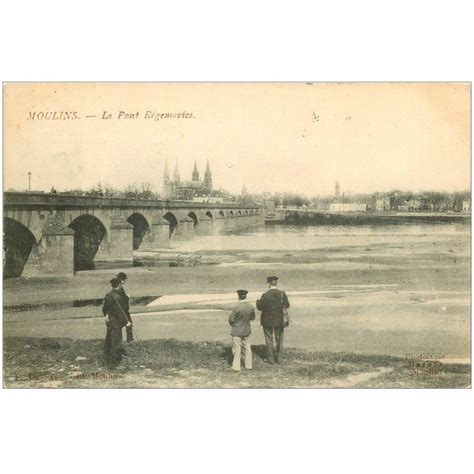 carte postale ancienne 03 MOULINS Le Pont Régemortes 1908 Cartes