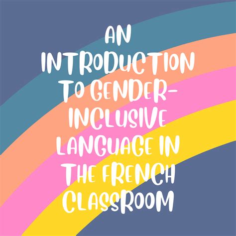 An Introduction To Gender Inclusive Language In The French Classroom