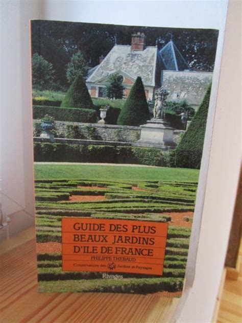 Guide Des Plus Beaux Jardins D Ile De France Von Thebaud Philippe