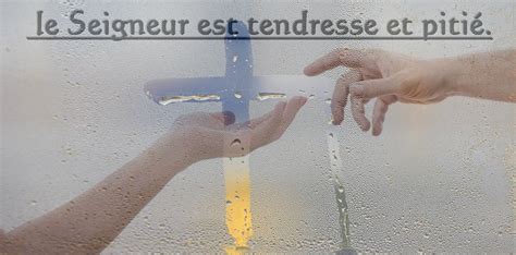 Le Seigneur Est Tendresse Et Piti Texte Du Jour Vangile Messe Du