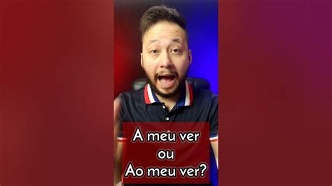 Ao Meu Ver Ou A Meu Ver - A MEU VER ou AO MEU VER? || Aprenda Português rápido - YouTube