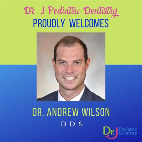 Dr. J Pediatric Dentistry - Dr. Andrew Wilson was born and raised in