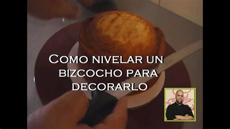 Tips Como Nivelar Un Bizcocho YouTube