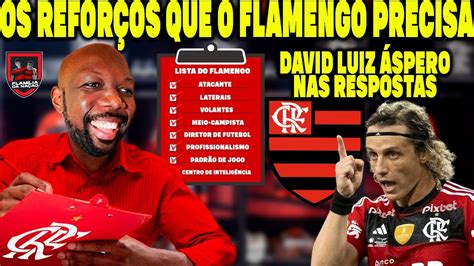 QUAIS SÃO OS REFORÇOS QUE O FLAMENGO MAIS NECESSITA DAVID LUIZ ÁSPERO