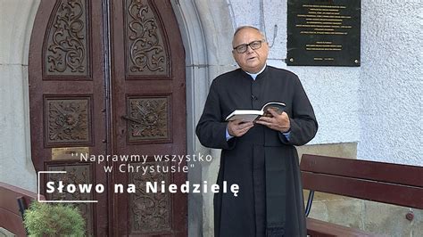 Naprawmy Wszystko W Chrystusie S Owo Na Dwudziesta Sz Sta Niedziela