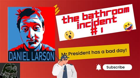 Daniel Larson The Bathroom Incident Youtube