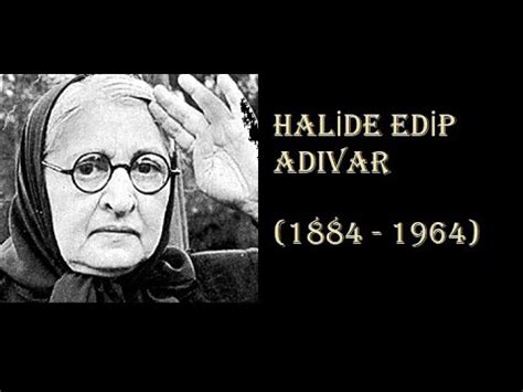 Halide Edip Adıvar Kimdir Halide Edip in Hayat Hikayesi ve Eserleri