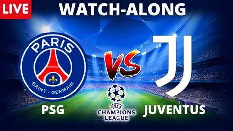 Psg Vs Juventus Live Ucl Watchalong Youtube