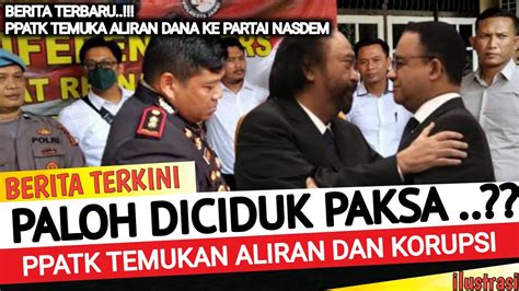 Berita Terkini Nasdem Terseret Korupsi Bts Ppatk Temukan Aliran