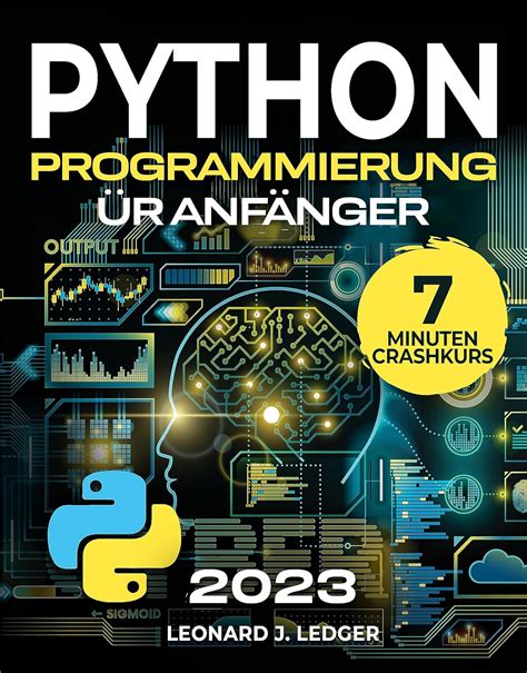 Python Programmieren F R Anf Nger Der Ultimative Crash Kurs Um Python