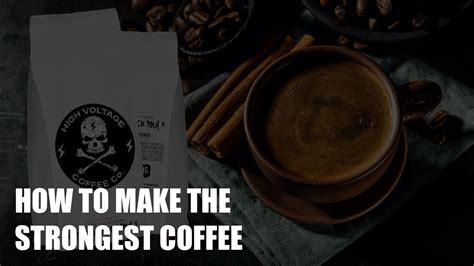 How To Make The Strongest Coffee