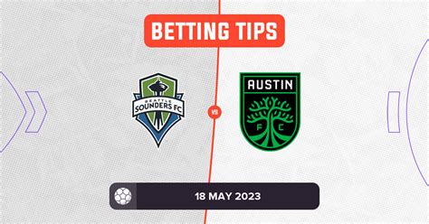 Seattle Sounders Vs Austin Fc Prediction And Odds May