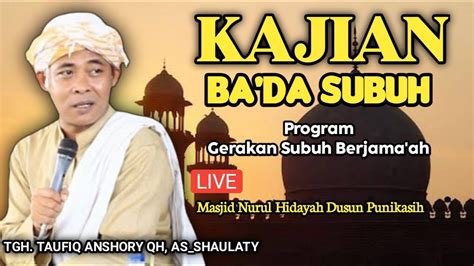 Live Program Gsb Dan Kajian Ba Da Subuh Bersama Tgh Taufiq