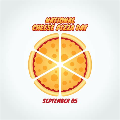 Vector Graphic Of National Cheese Pizza Day Good For National Cheese