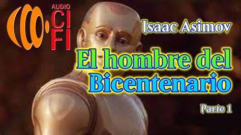 El Hombre Del Bicentenario Isaac Asimov Parte Youtube