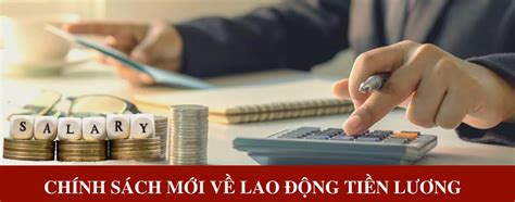 Chính sách mới về Lao động Tiền lương Thuế Phí có hiệu lực kể từ