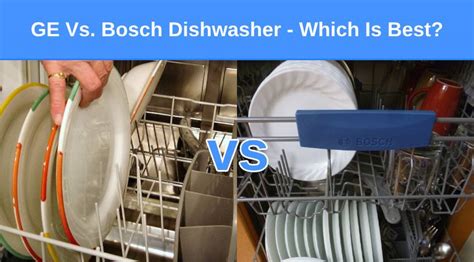 GE Vs Bosch Dishwasher Which Is Best Check Appliance