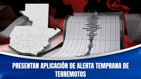 Presentan Aplicaci N De Alerta Temprana De Terremotos Youtube