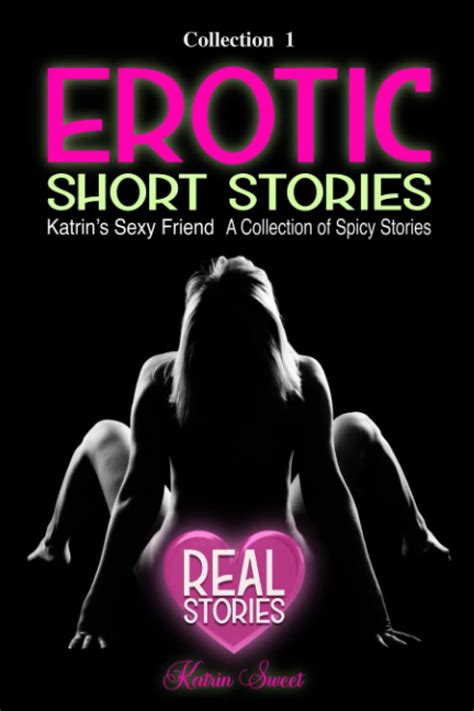 Erotic Short Stories Katrins Sexy Friends A Collections Of Secret And Real Hot Spicy Stories