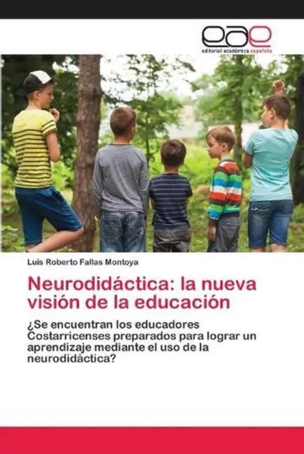 Neurodidctica La Nueva Visi N De La Educaci N By Luis Roberto Fallas