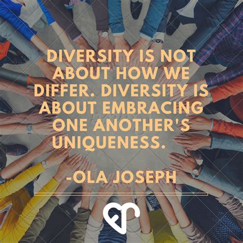 Diversity Is Not About How We Differ Diversity Is About Embracing One