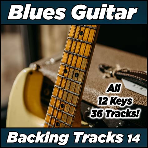 Blues Guitar Backing Tracks 14 Essential Collection For Blues Lovers