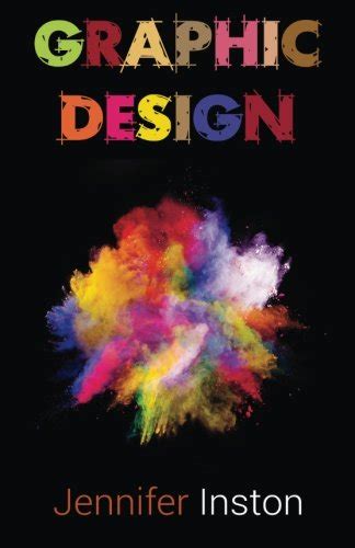 Graphic Design A Beginners Guide To Mastering The Art Of Graphic